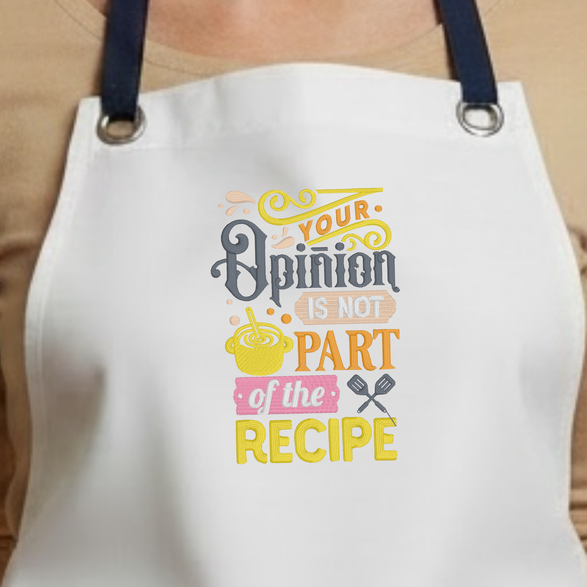 Embroidered Apron - Your Opinion Is Not Part Of The Recipe