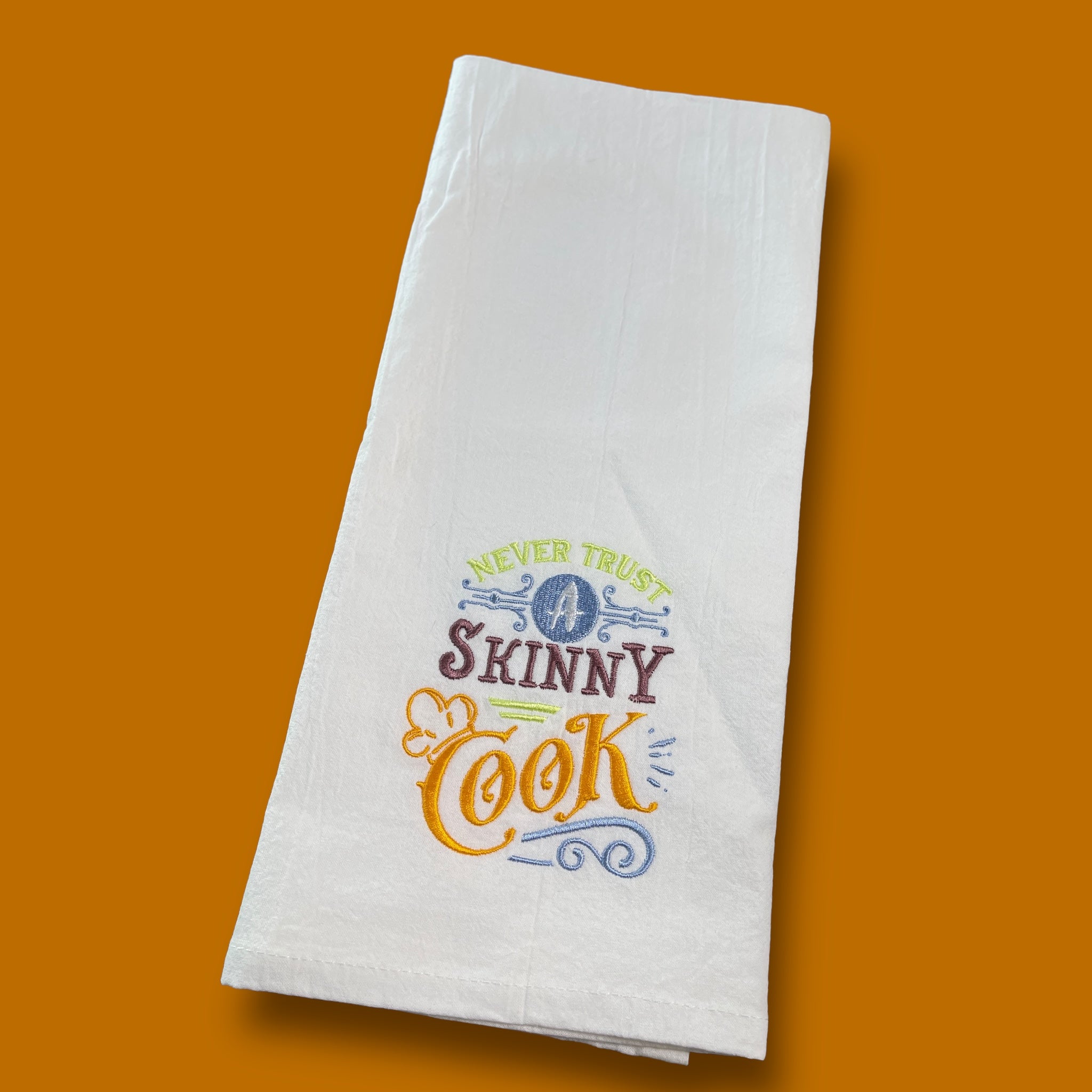 Embroidered Tea Towel - Never Trust A Skinny Cook