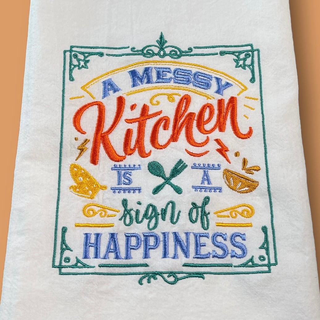 Embroidered Tea Towel - A Messy Kitchen Is A Sign Of Happiness