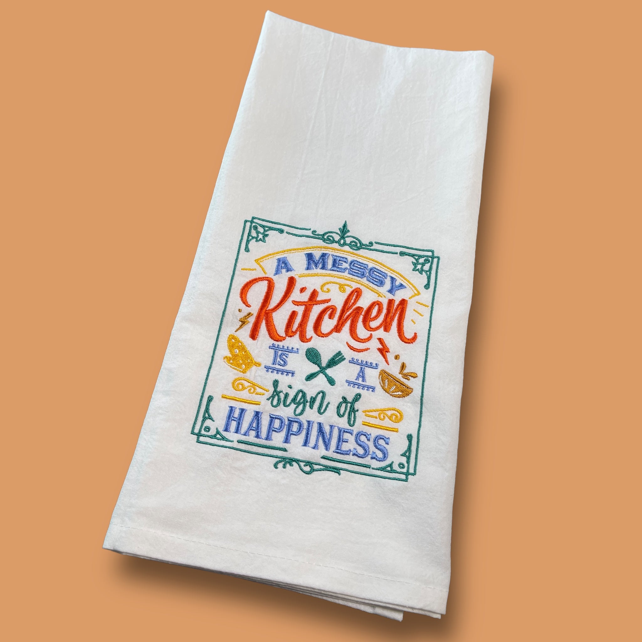 Embroidered Tea Towel - A Messy Kitchen Is A Sign Of Happiness