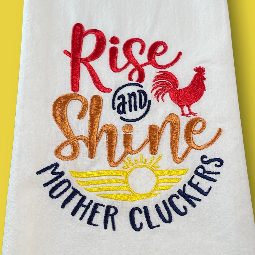 Embroidered Tea Towel - Rise And Shine Mothercluckers