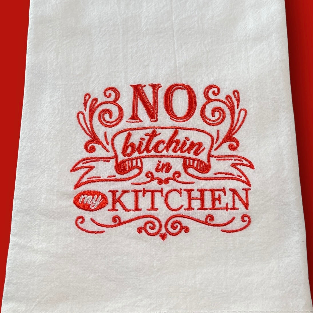 Embroidered Tea Towel - No Bitchin' In My Kitchen