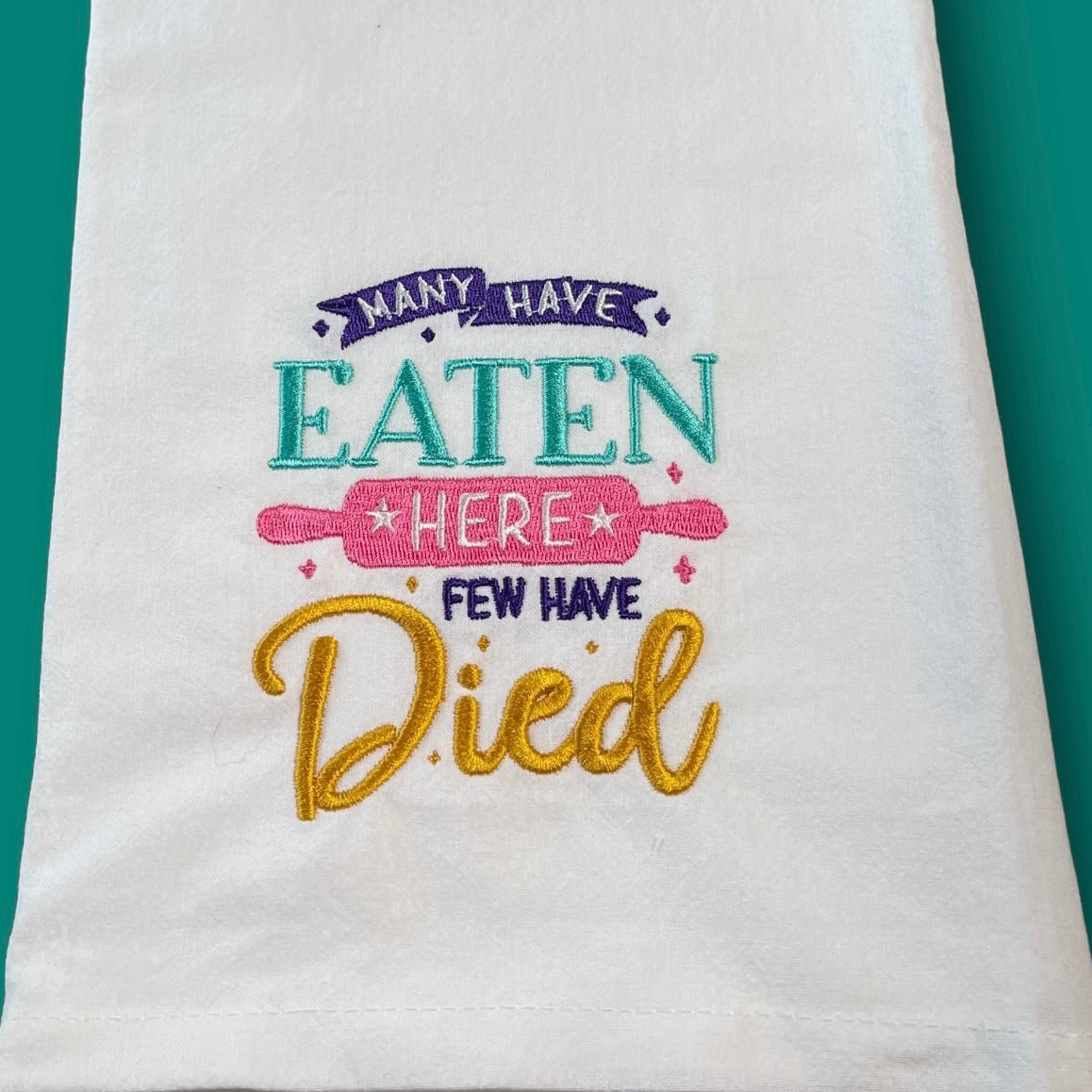 Embroidered Tea Towel - Many Eaten Here, Few Have Died