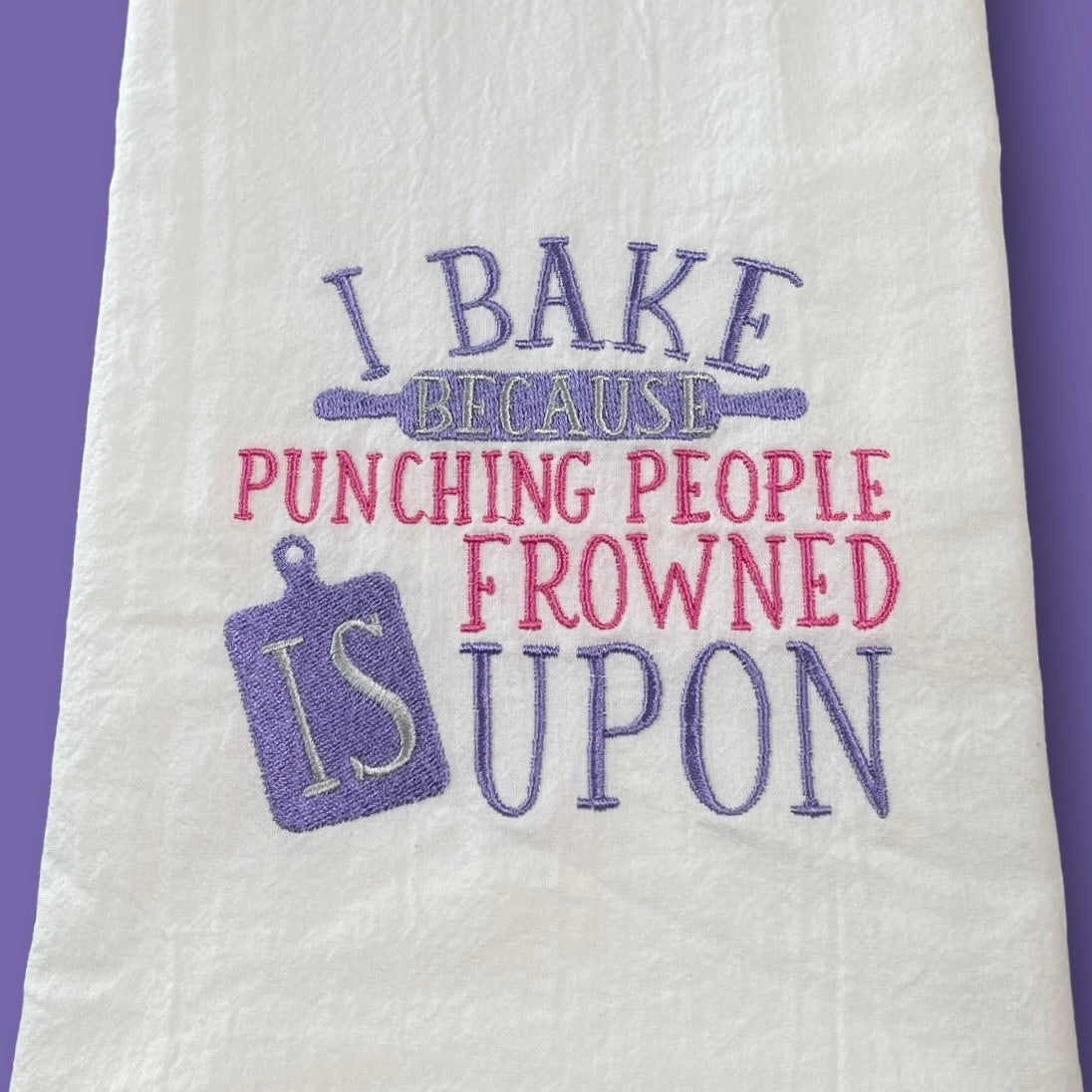 Embroidered Tea Towel - I Bake Because Punching People Is Frowned Upon