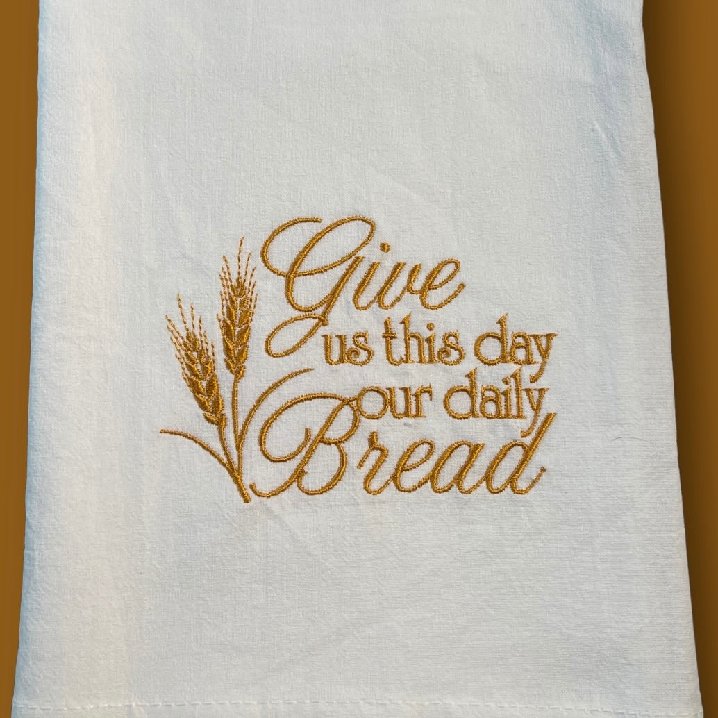 Embroidered Tea Towel - Give Us This Day Our Daily Bread