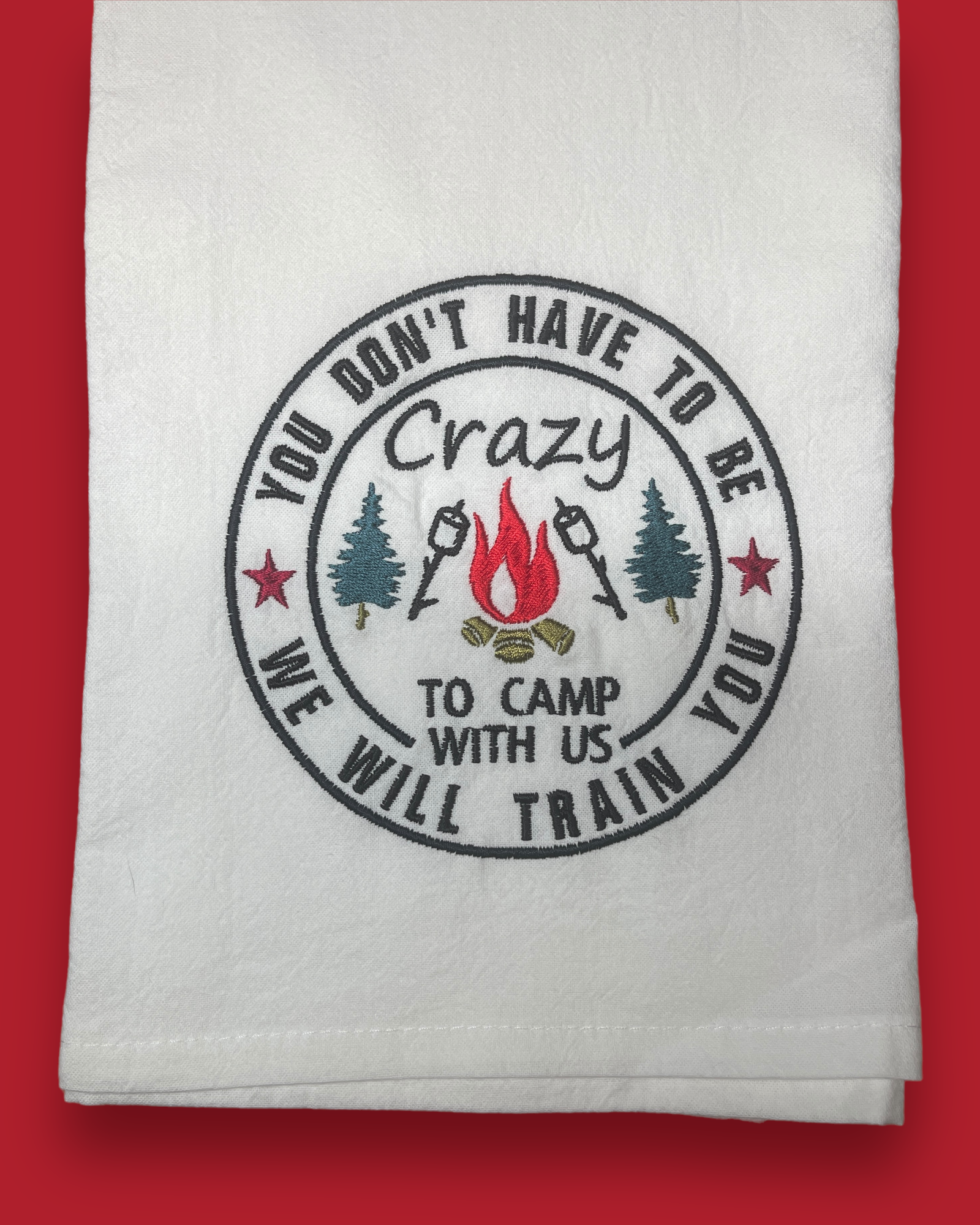 Embroidered Tea Towel - Crazy To Camp With Us