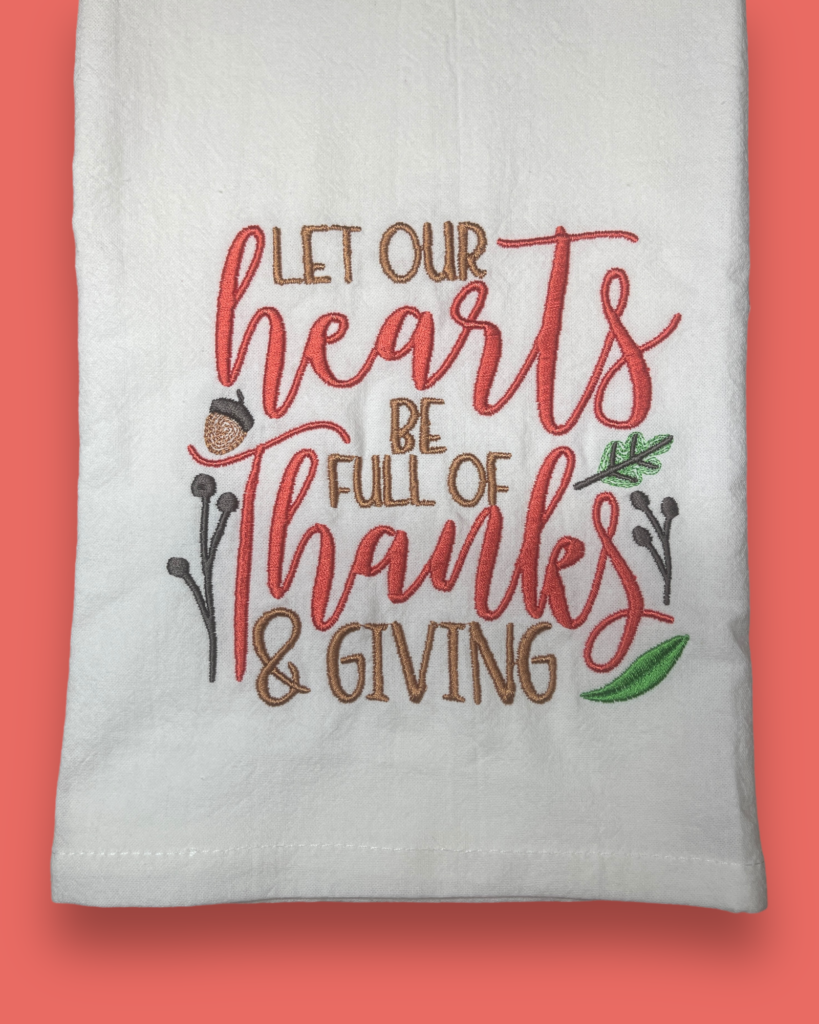 Embroidered Tea Towel - Let Our Hearts Be Full Of Thanks & Giving