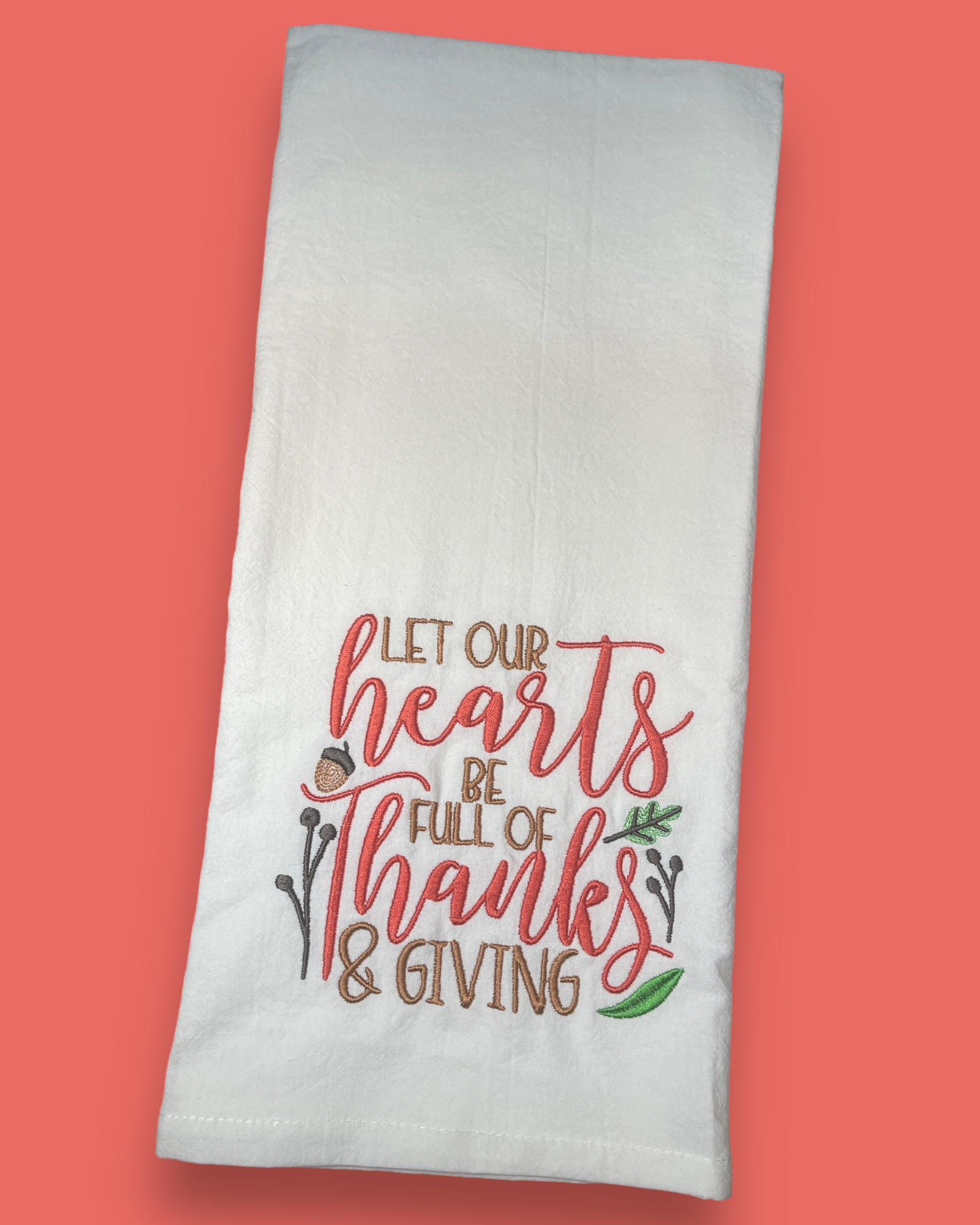 Embroidered Tea Towel - Let Our Hearts Be Full Of Thanks & Giving