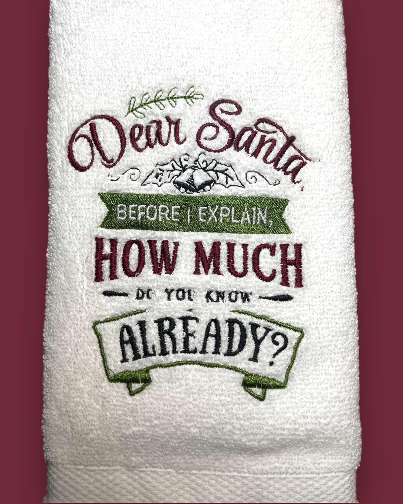 Embroidered Hand Towel - Dear Santa, Before I Explain, How Much Do You Know Already