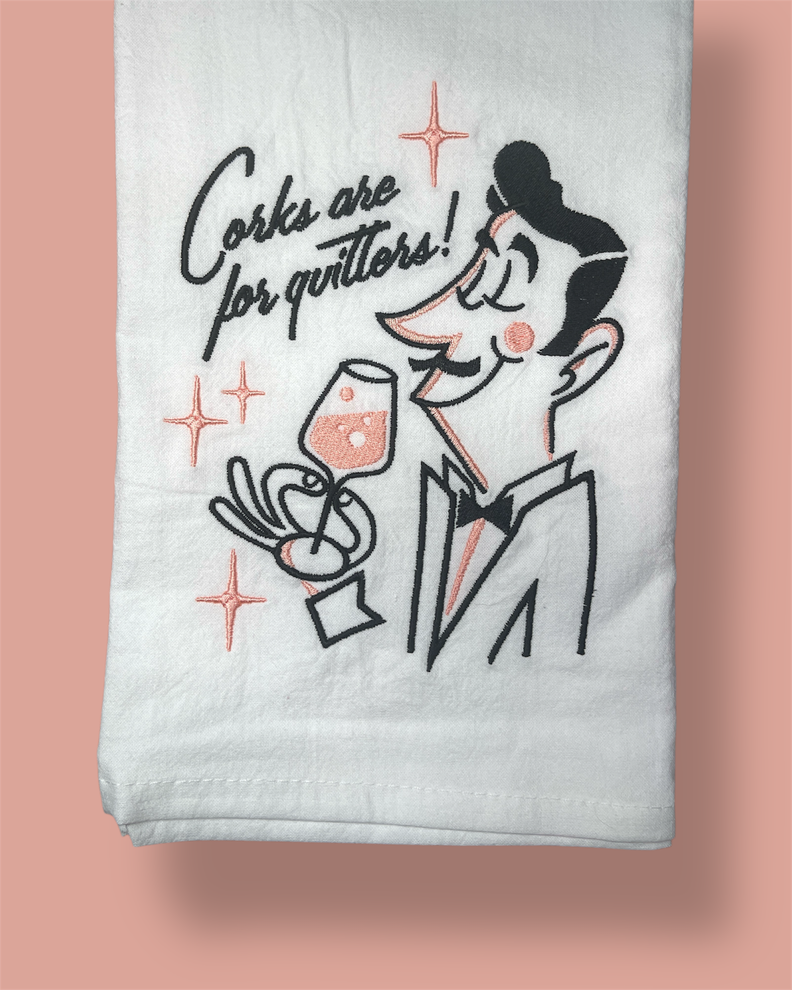 Embroidered Tea Towel - Corks Are For Quitters
