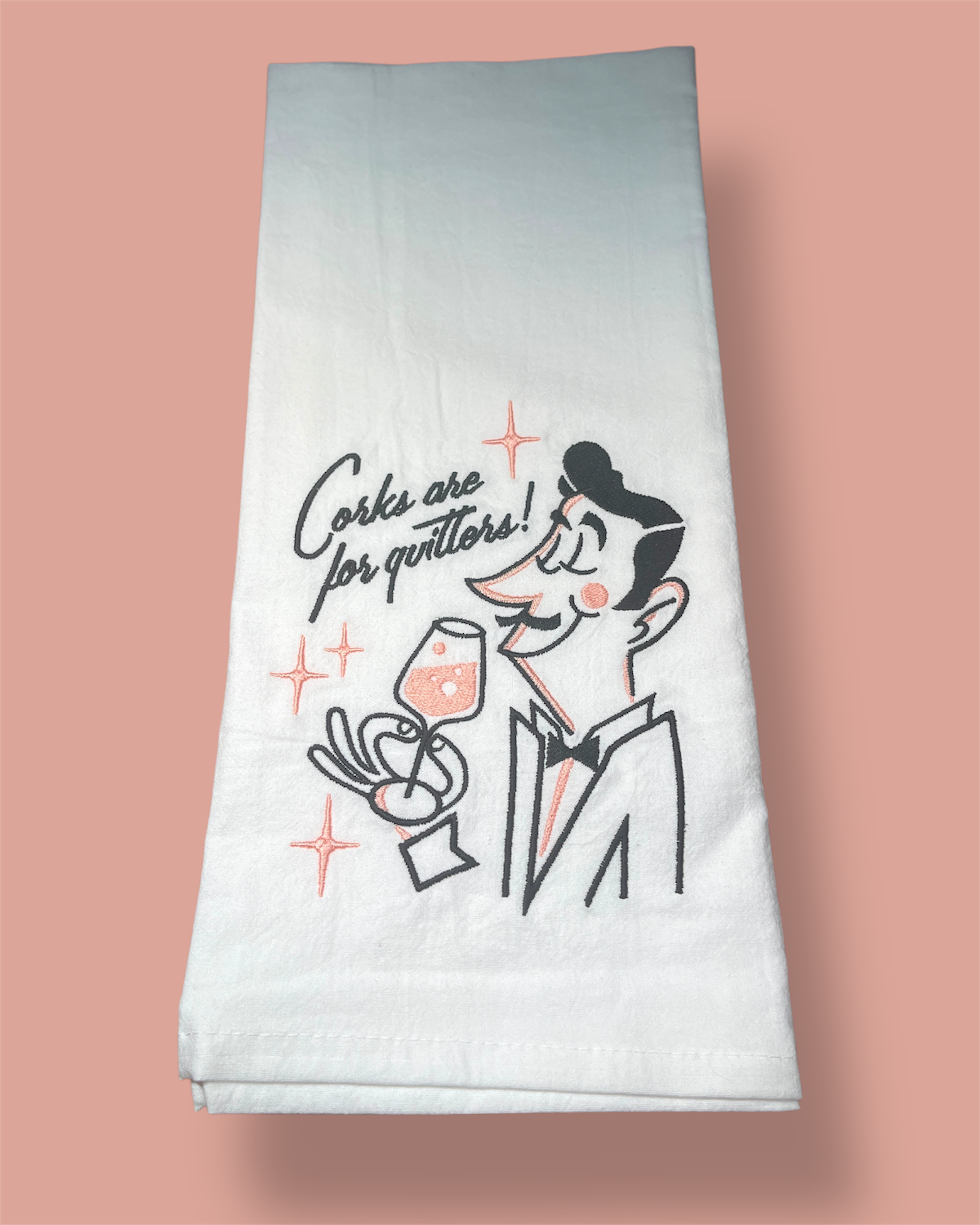 Embroidered Tea Towel - Corks Are For Quitters